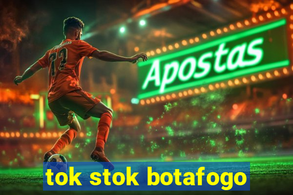 tok stok botafogo